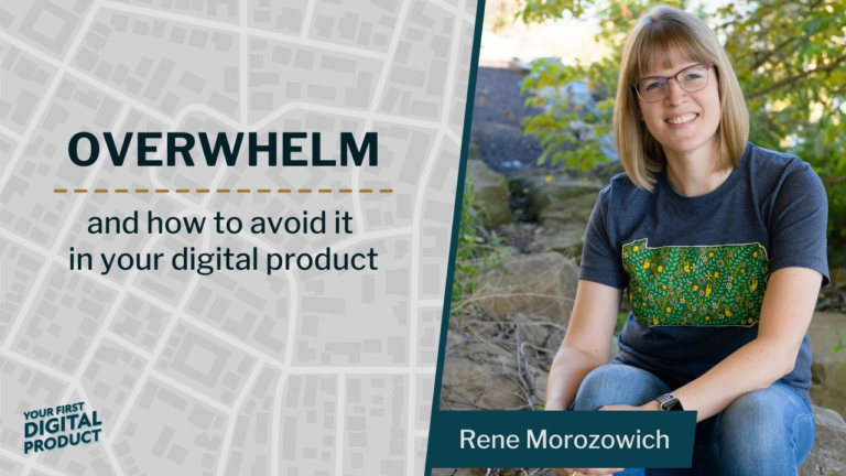Avoiding overwhelm in your digital product