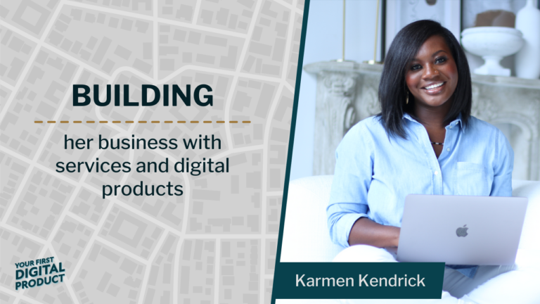 Building her business with services and digital products with Karmen Kendrick