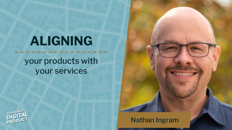 Aligning your products with your services with Nathan Ingram