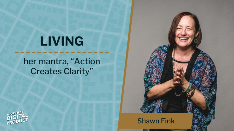 Living her mantra, “Action Creates Clarity” with Shawn Fink