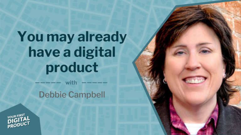 You may already have a digital product with Debbie Campbell