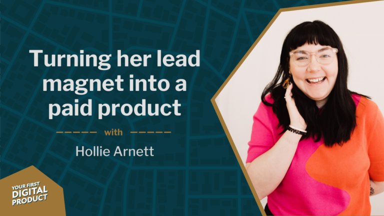 Turning her lead magnet into a paid product with Hollie Arnett