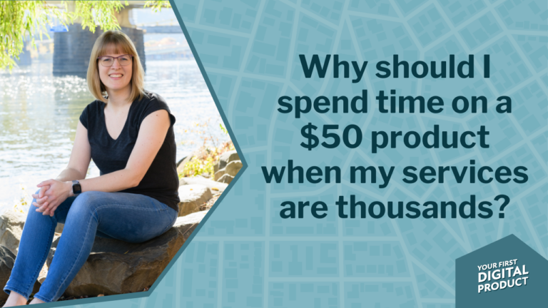 Why should I spend time on a $50 product when my services are thousands of dollars?